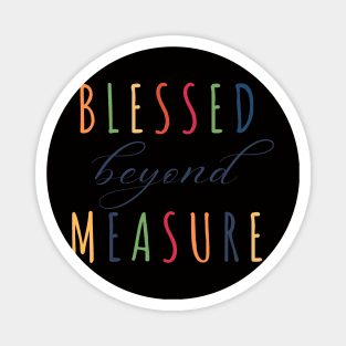 Blessed Beyond Measure Magnet